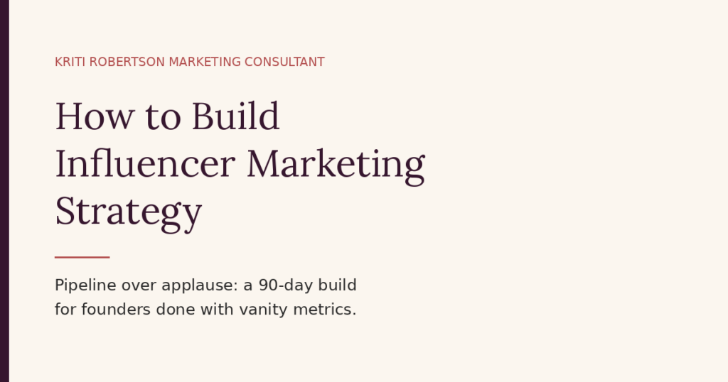 how to build influencer marketing strategy explained by Marketing Consultant Kriti Robertson in Hong Kong