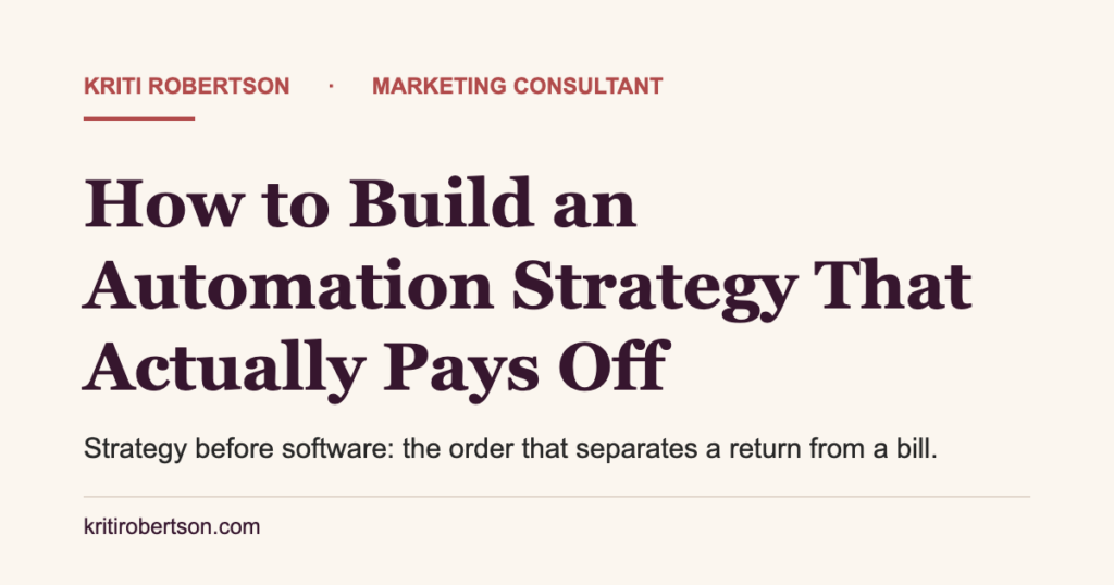 How to build an automation strategy diagram by Kriti Robertson Marketing Consultant