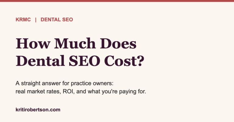 How much does dental SEO cost - dental SEO pricing and ROI guide by Kriti Robertson Marketing Consultant